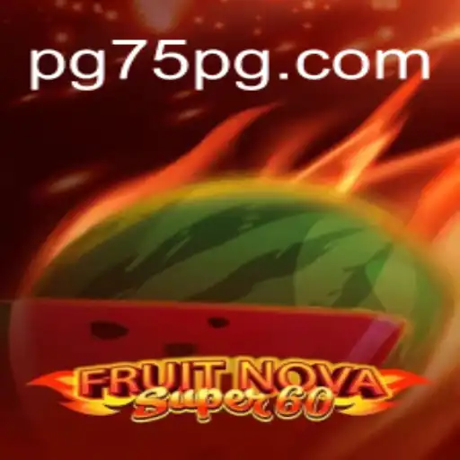 Explorando o Vibrante Mundo de FruitNovaSuper60 no 75PG.COM